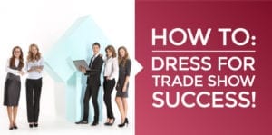 Branded Apparel - How to dress for trade show success!